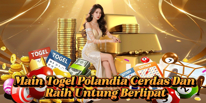 Main Togel Polandia Cerdas Dan Raih Untung Berlipat